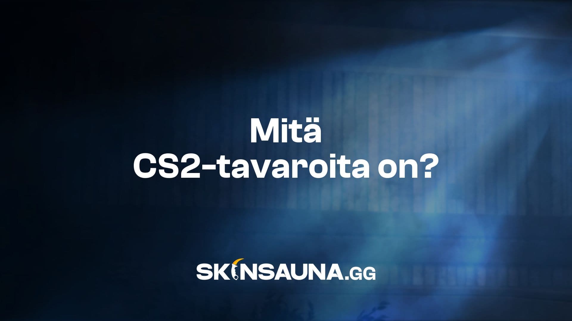 CS2:n skinit, tarrat, charmit, laatikot, agentit ja muut keräilyesineet selitettynä.
