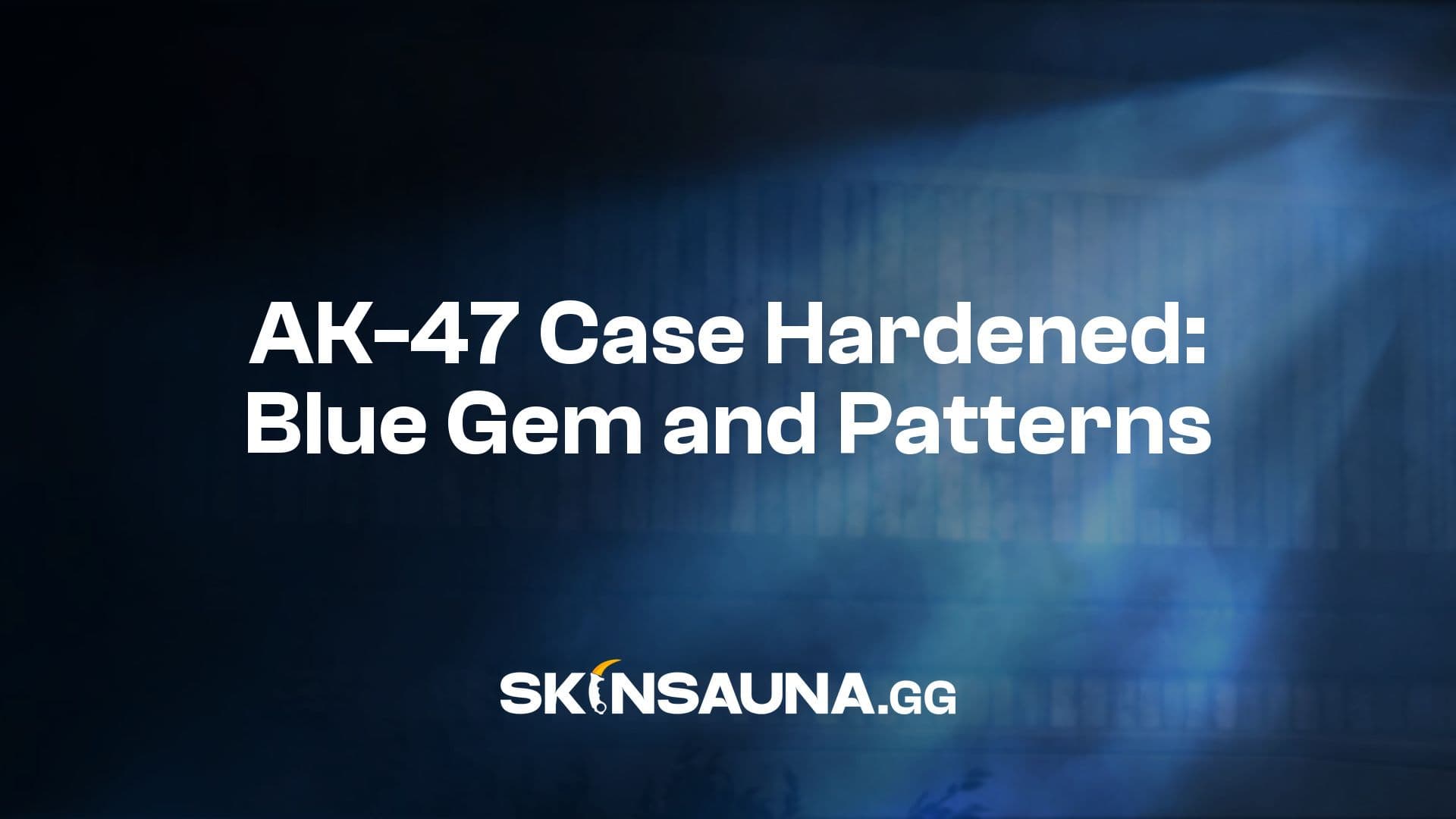 Five AK-47 Case Hardened skins: Blue Gem, Blue Mag, Gold Gem, Galaxy and Blaze